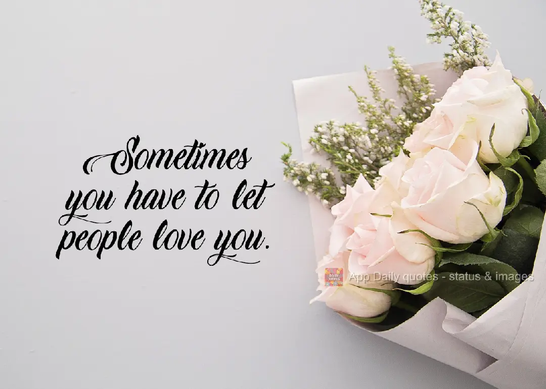 As vezes é preciso deixar as pessoas amarem você! 