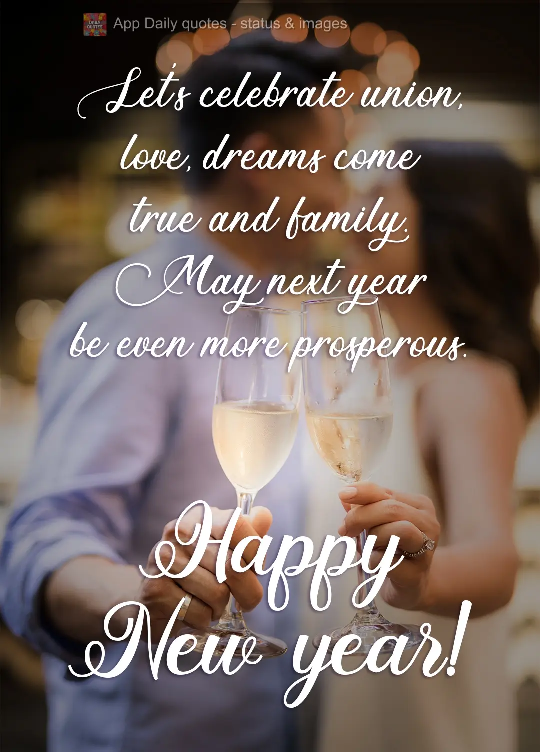 Vamos celebrar a união, o amor, os sonhos realizados e a família. Que o ano que vem seja ainda mais próspero. Feliz Ano Novo!