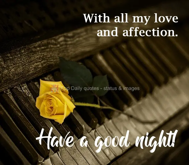 With all my love and affection. Have a Good Night!