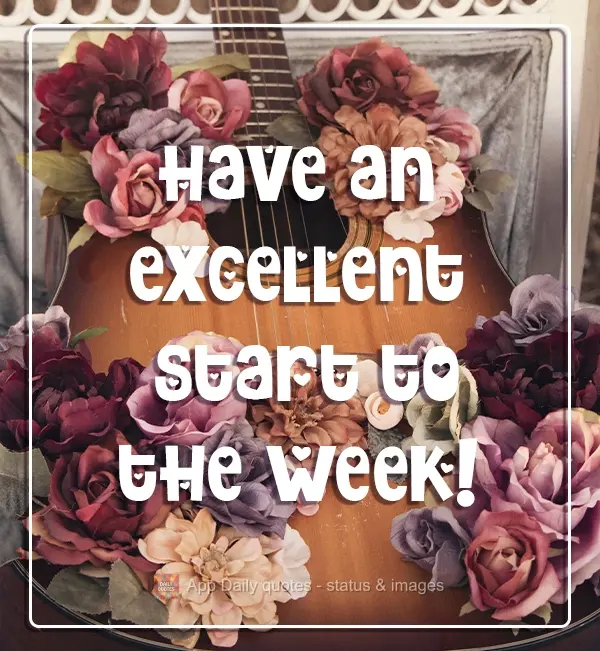 Have an excellent start to the week!