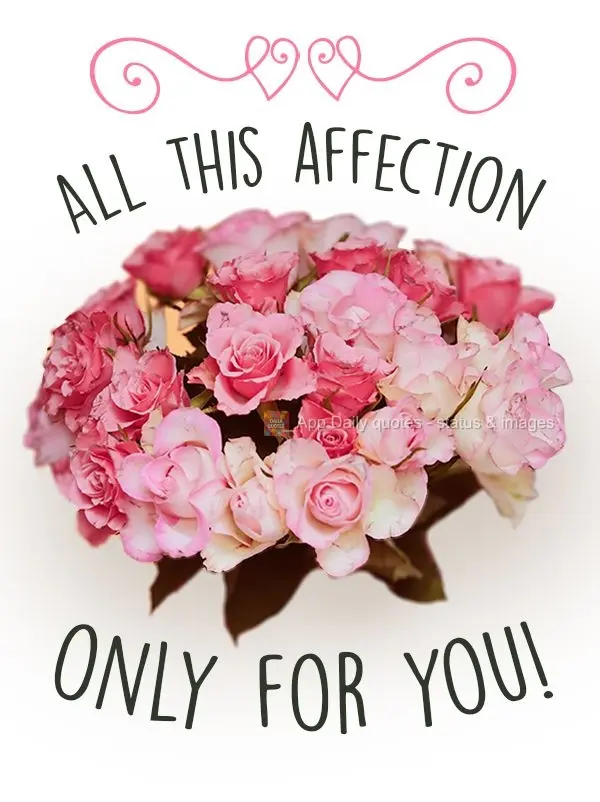 Todo esse carinho só para você!