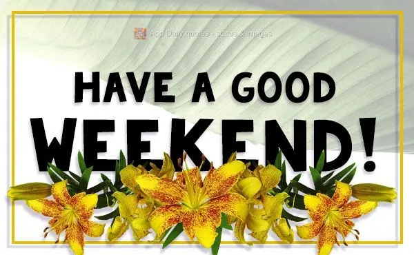 Have a Good Weekend!