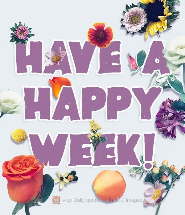 Have a Happy Week!