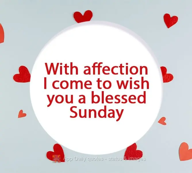With affection I come to wish you a blessed Sunday