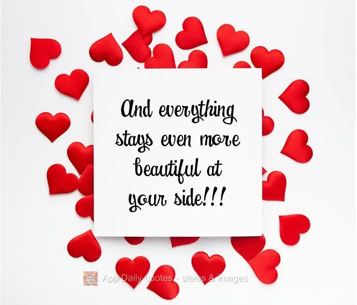 And everything is even more beautiful by your side!!!