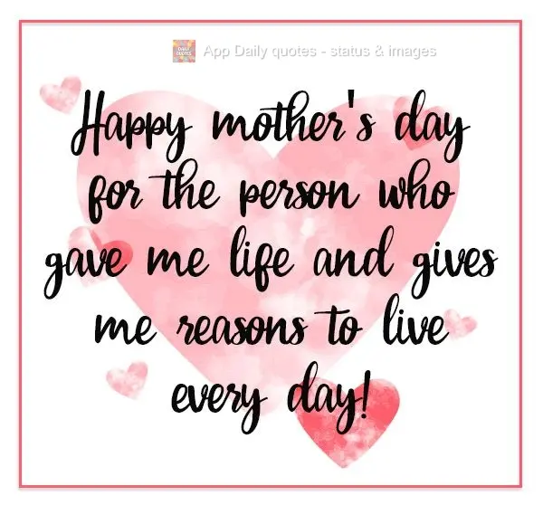 Happy Mother's Day to the person who gave me life and gives me reasons to live every day!