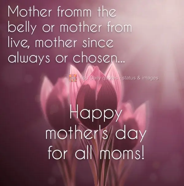 Mãe de barriga ou mãe de vida, mãe desde sempre ou escolhida...Feliz dias das mães para todas as mamães!
