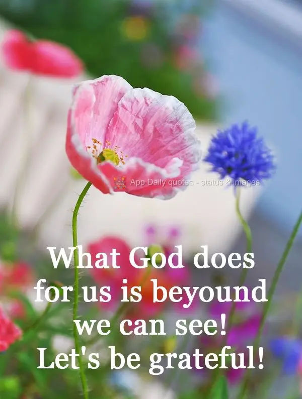 O que Deus faz por nós está além do que podemos ver! 
 Sejamos Gratos!