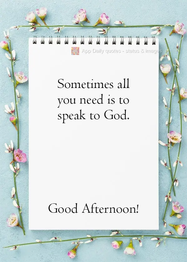 Às vezes você só precisa falar com Deus.  Boa Tarde!