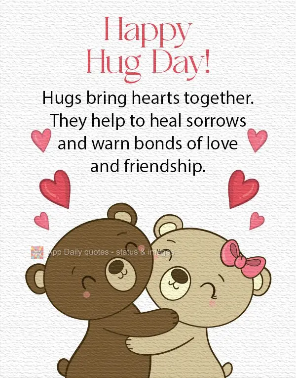 Abraços aproximam corações. Ajudam a curar tristezas e apertam laços de amor e amizade. 
 Feliz dia do abraço!