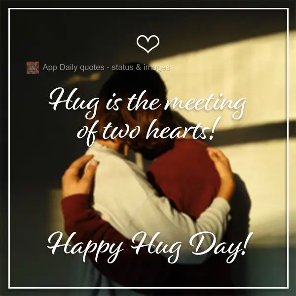 O abraço é o encontro de dois corações! 
 Feliz dia do abraço!