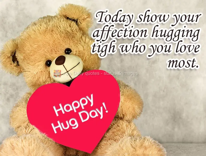 Hoje demonstre seu carinho abraçando forte quem mais ama.
 Feliz dia do Abraço!