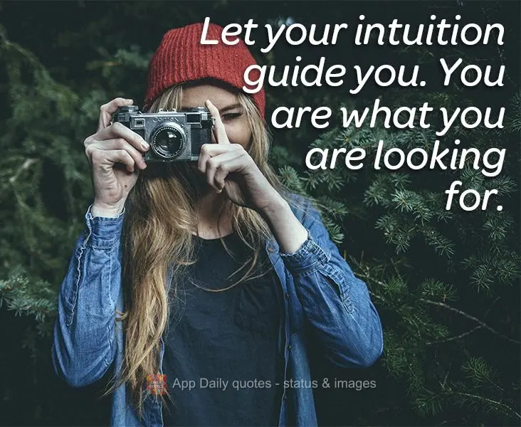 Deixe sua intuição guiá-lo. Você é o que você está procurando.
