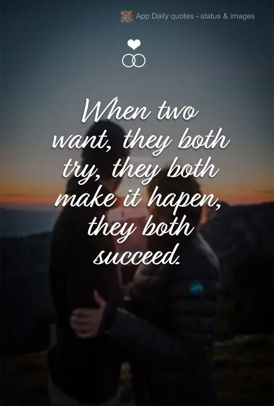 When two want, they both try, they both make it happen, and they both succeed.