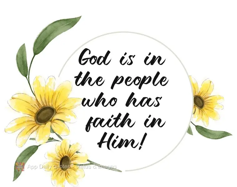 Deus está nas pessoas que tem fé nele!
