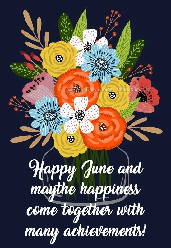 Feliz Junho e junto com a felicidade que venham muitas realizações! 
