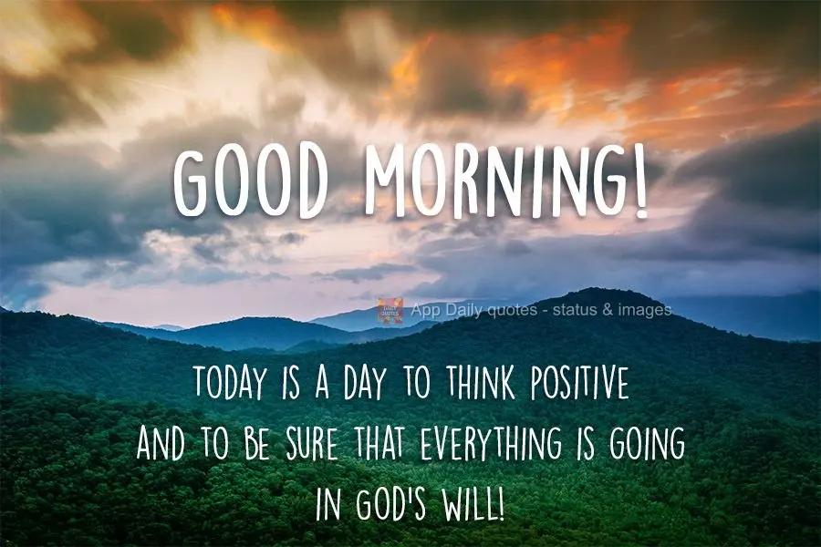 Hoje é dia de pensar positivo e ter a certeza que tudo está se encaminhando na vontade de Deus!
 Bom dia!