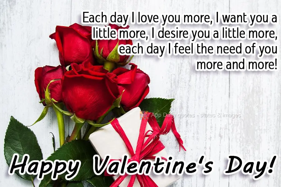 Cada dia te amo um pouco mais, te quero um pouco mais, te desejo um pouco mais, cada dia sinto essa necessidade de mais e mais de você!  
 Feliz dia do...