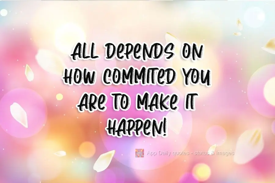 Tudo depende do quão empenhado você está e disposto para fazer acontecer!
