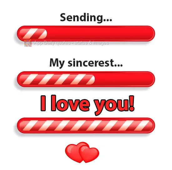 Enviando...Meu mais sincero...Eu te Amo!
