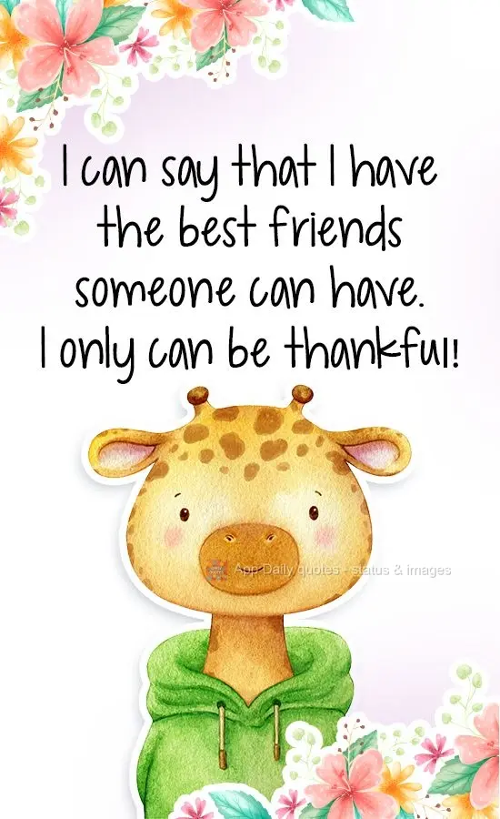 I can say that I have the best friends someone can have. I can only be thankful!