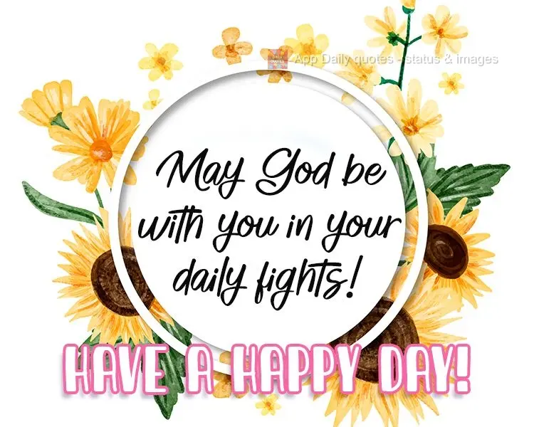 Que Deus os acompanhe nas suas lutas diárias! Tenham um dia feliz!
