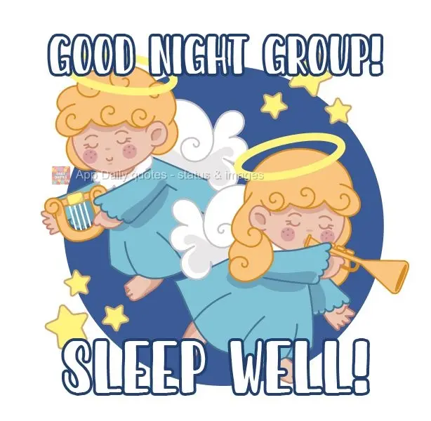Good Night Group! Sleep well!
