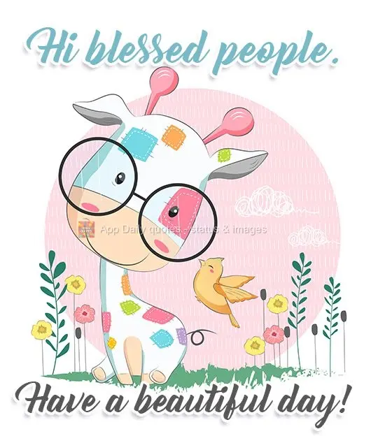 Hi blessed people. Have a beautiful day!