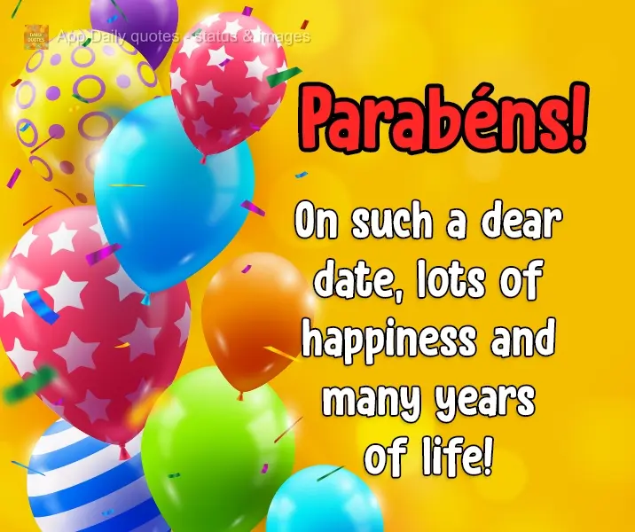 For this special day, lots of happiness and many years of life! Happy Birthday!