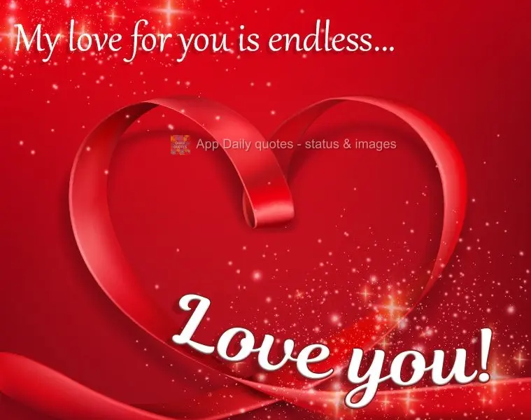Meu amor por você não tem fim...
 Te amo!