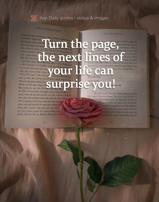 Turn the page, the next lines of your life will surprise you!