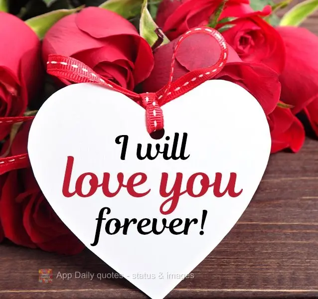 I will love you forever!