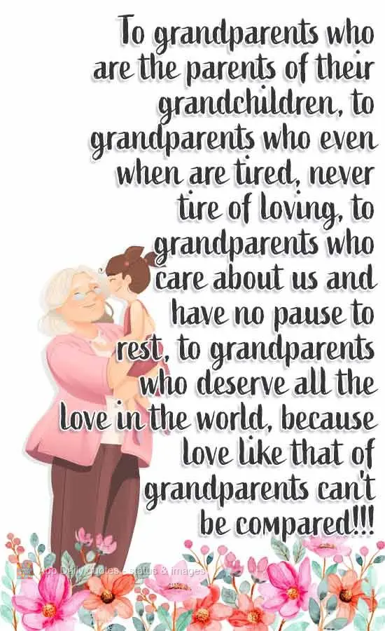 Aos avós que são pais de seus netos, aos avós que mesmo cansados, não cansam de amar, aos avós que se preocupam com a gente e não tem pausa pra des...