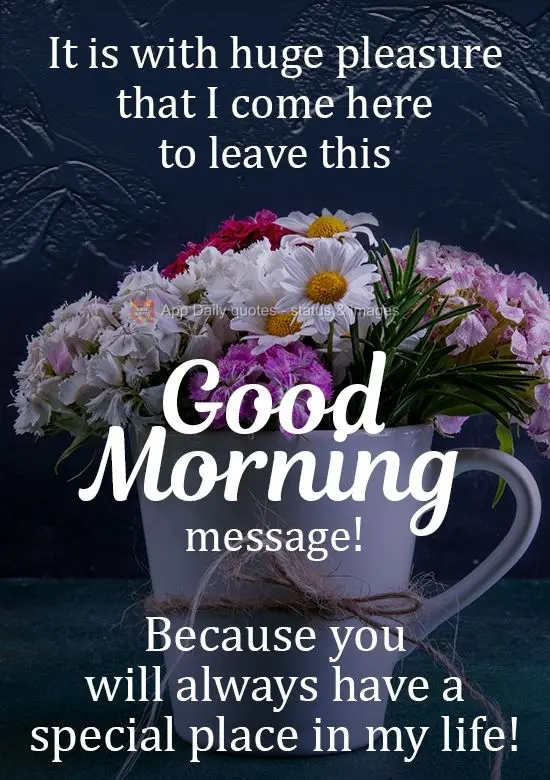 É com imenso prazer que venho aqui deixar esta mensagem de Bom Dia! Porque você sempre terá um lugar especial em minha vida!
