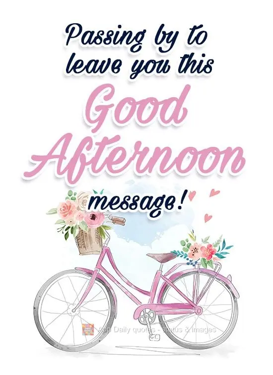 Passando aqui para te deixar essa mensagem de Boa Tarde! 
