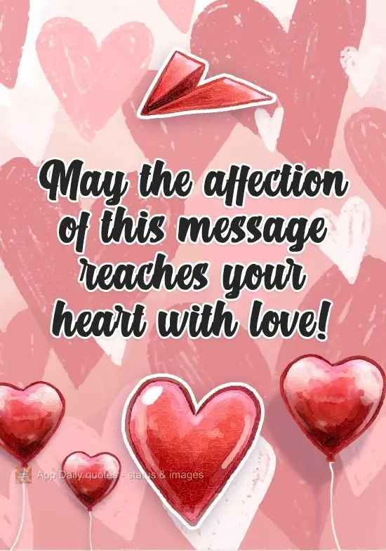 May the affection in this message reach your heart with love!