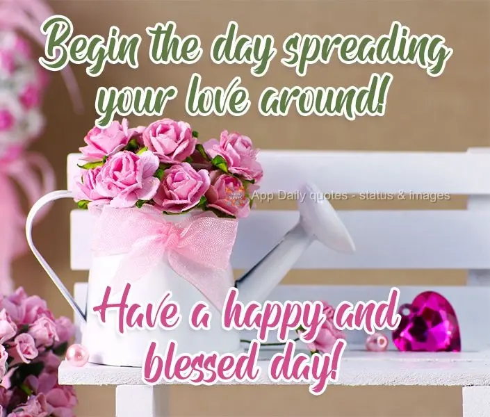 Comecem o dia espalhando seu amor por aí! Tenham um Feliz e abençoado dia!
