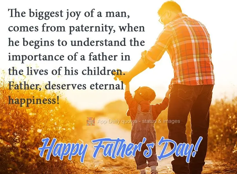 The biggest joy for a man comes with paternity, when he begins to understand the importance of a father in the lives of his children. Fathers deserve ete...