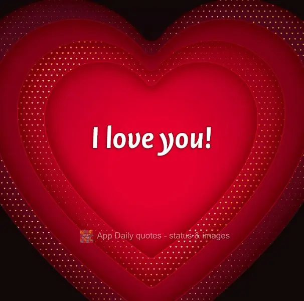 I love you!