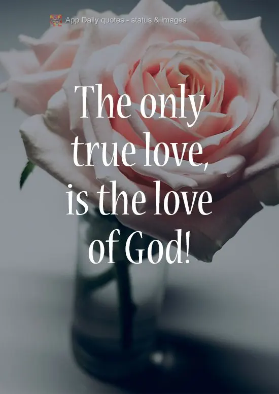 The only true love is God's love!
