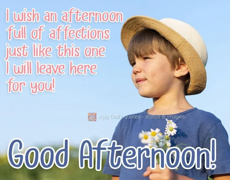 I wish you an afternoon full of tenderness just like what I am leaving here for you! Good Afternoon!