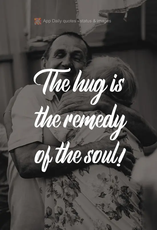 A hug is a remedy for the soul!