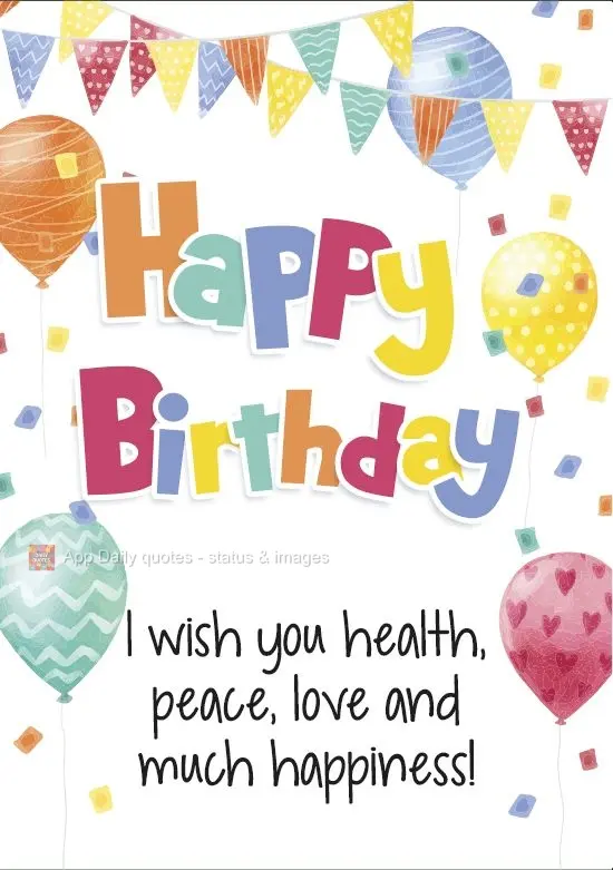I wish you health, peace, love and much happiness! Happy Birthday!