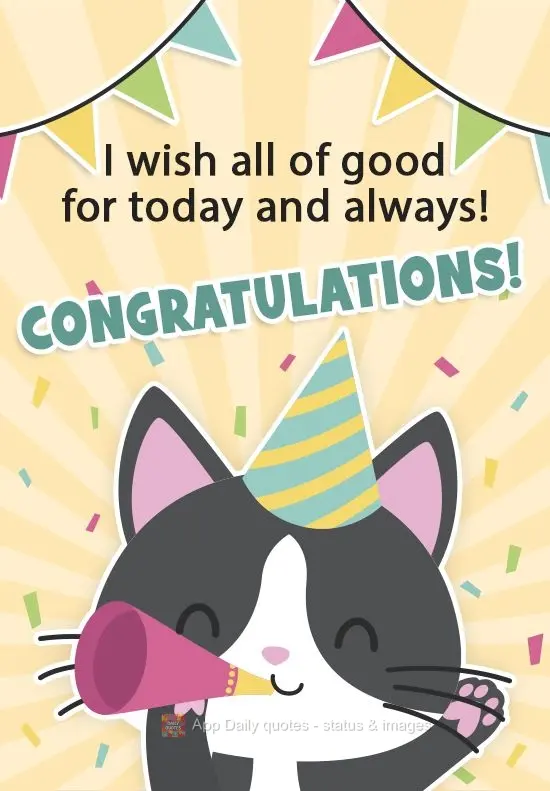 I wish you everything good today and always! CONGRATULATIONS!