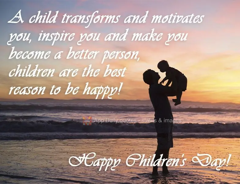 Filho te transforma e te motiva, te inspira e te torna uma pessoa melhor, filhos são  a melhor razão para ser feliz!
 Feliz dia dos filhos!