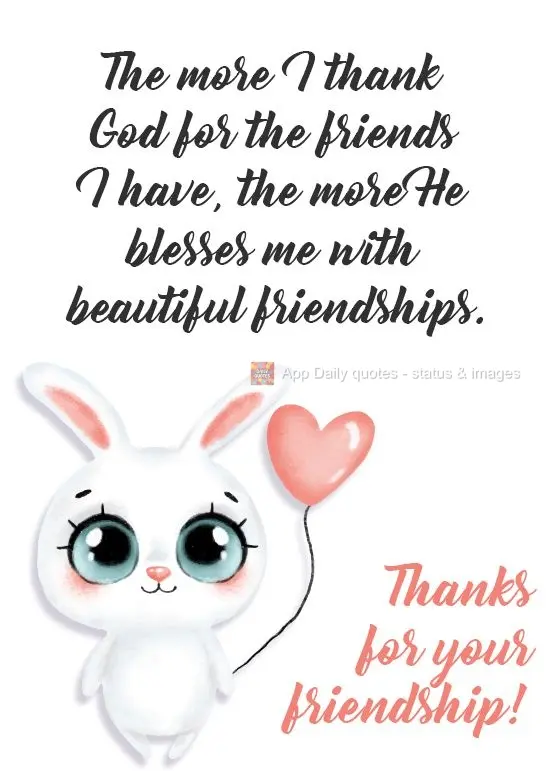 The more I thank God for the friends I have, the more He blesses me with beautiful friendships. Thanks for your friendship!