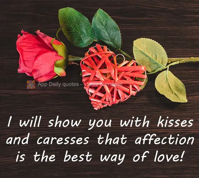 I will show you with kisses and caresses that affection is the best way to show love!
