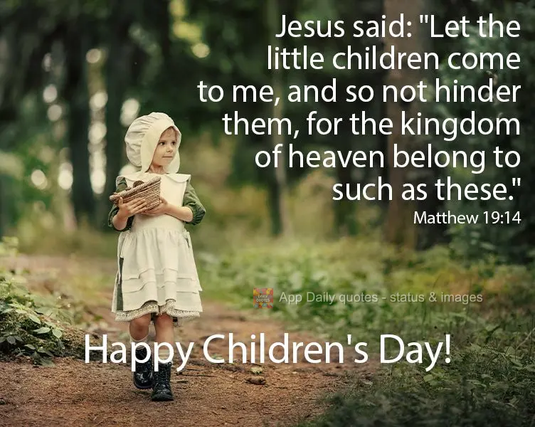 Então disse Jesus: "Deixem vir a mim as crianças e não as impeçam; pois o Reino dos céus pertence aos que são semelhantes a elas.”   Feliz dia da...