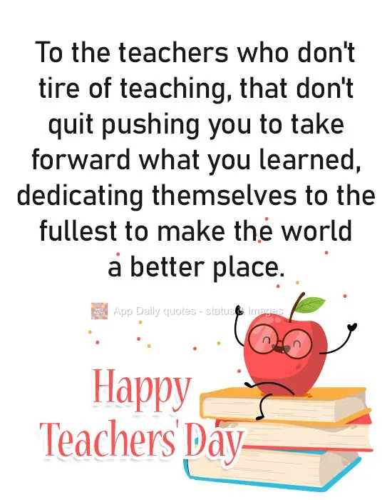 Ao professor que não se cansa de ensinar, que não desiste te tentar, que leva adiante o que aprendeu, dedicando-se ao máximo para fazer um mundo melho...