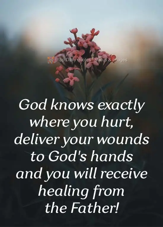 God knows exactly where you hurt. Deliver your wounds into God's hands, and you will receive healing from the Father!